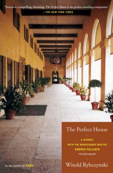 The Perfect House: A Journey with Renaissance Master Andrea Palladio Read online