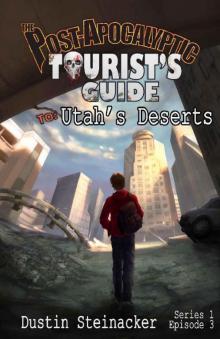 The Post-Apocalyptic Tourist's Guide to Utah's Deserts
