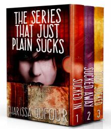 The Series that Just Plain Sucks: The Complete Trilogy Read online