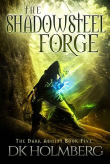The Shadowsteel Forge (The Dark Ability Book 5)