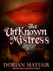 The Unknown Mistress - An Erotica and Romance Paranormal/Historical Novella