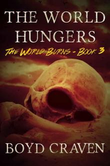 The World Hungers: A Post-Apocalyptic Story (The World Burns Book 3) Read online
