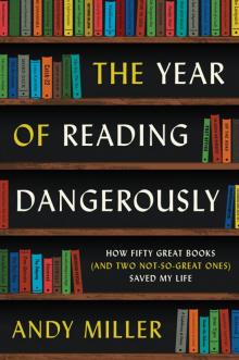 The Year of Reading Dangerously: How Fifty Great Books (and Two Not-So-Great Ones) Saved My Life Read online
