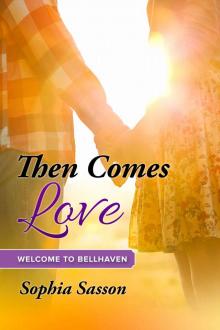 Then Comes Love: Welcome to Bellhaven Read online