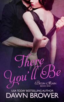 There You'll Be (Begin Again Book 1)