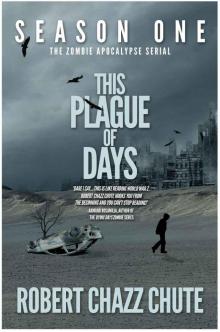 This Plague of Days Season One (The Zombie Apocalypse Serial) Read online