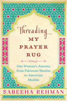 Threading My Prayer Rug