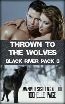 Thrown to the Wolves (Black River Pack Book 3) Read online