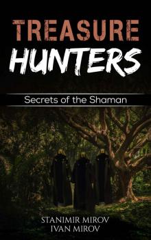 Treasure Hunters: Secrets Of The Shaman (Adventure Novel) (The Lost Temple Book 2) Read online