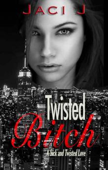 Twisted Bitch (Sick and Twisted Book 2) Read online