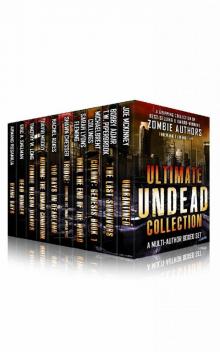 Ultimate Undead Collection: The Zombie Apocalypse Best Sellers Boxed Set (10 Books) Read online