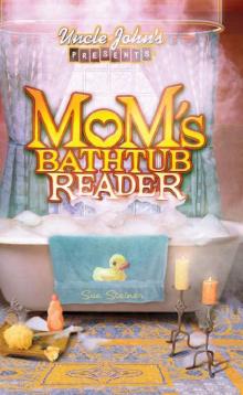 Uncle John’s Presents Mom’s Bathtub Reader