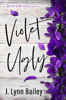 Violet Ugly: A Contemporary Romance Novel (The Granite Harbor Series Book 2) Read online