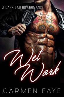 Wet Work: A Dark Bad Boy Romance Read online