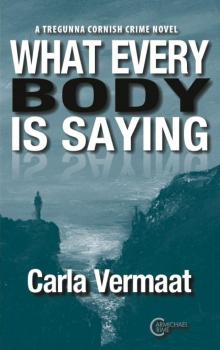 What every body is saying: DI Tregunna Cornish Crime novel Read online