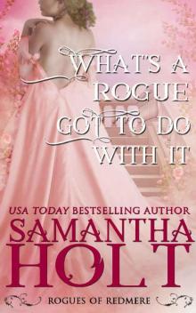 What's a Rogue Got To Do With It (Rogues of Redmere Book 4)