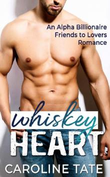 Whiskey Heart: An Alpha Billionaire Friends to Lovers Romance Read online