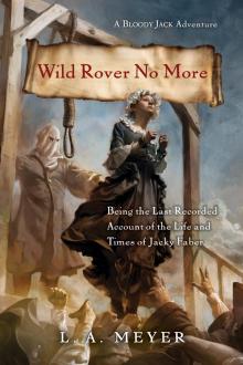 Wild Rover No More: Being the Last Recorded Account of the Life & Times of Jacky Faber Read online