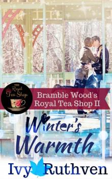 Winter's Warmth (Bramble Wood's Royal Tea Shop Book 3) Read online