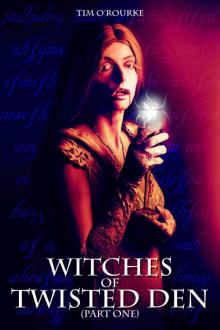 Witches of Twisted Den (Part One) (Beautiful Immortals Series Three Book 1) Read online