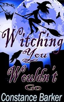 Witching You Wouldn't Go (The Witchy Women of Coven Grove Book 6) Read online
