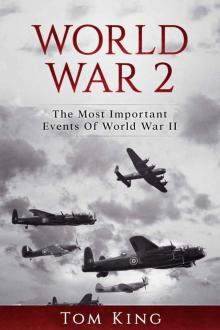 World War 2: The Most Important Events Of World War II Read online