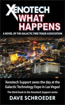 Xenotech What Happens: A Novel of the Galactic Free Trade Association (Xenotech Support Book 3) Read online