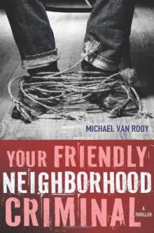Your Friendly Neighborhood Criminal Read online