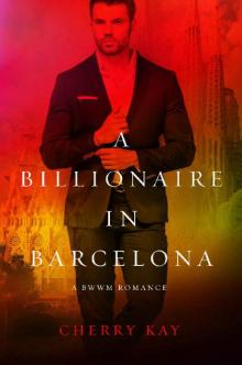 A Billionaire In Barcelona (International Alphas Book 8) Read online