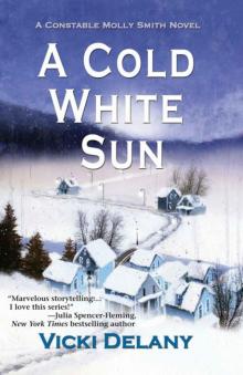 A Cold White Sun: A Constable Molly Smith Mystery (Constable Molly Smith Series) Read online