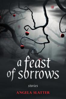 A Feast of Sorrows, Stories Read online