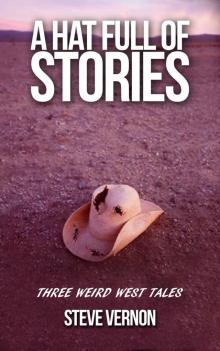 A Hat Full of Stories: Three Weird West Tales (Stories to SERIOUSLY Creep You Out Book 9) Read online