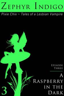 A Raspberry in the Dark - Tales of a Lesbian Vampire (The Pixie Chix) Read online