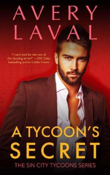 A Tycoon's Secret: A Billionaire Romance Novel (Sin City Tycoons Book 3) Read online
