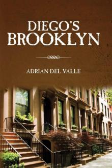 Adrian Del Valle - Diego's Brooklyn Read online