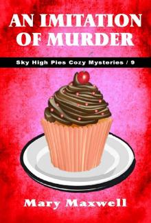 An Imitation of Murder (Sky High Pies Cozy Mysteries Book 9) Read online