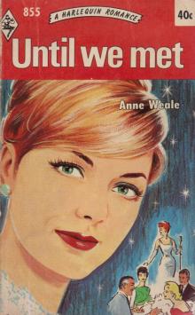 Anne Weale - Until We Met Read online