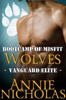 Annie Nicholas - Bootcamp of Misfits Wolves (Vanguard Elite Book 1)
