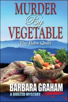 Barbara Graham - Quilted 04 - Murder by Vegetable