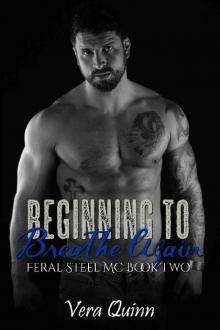 Beginning to Breathe, Again (Feral Steel MC Book 2) Read online