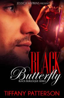 Black Butterfly, Book 3 of the Black Burlesque Series_an Alpha male, BWWM romance Read online