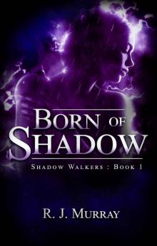 Born of Shadow (Shadow Walkers Book 1) Read online