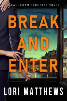 Break and Enter: A Sexy, Thrilling Romantic Suspense (Callahan Security Series Book 1) Read online