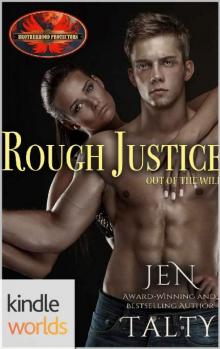 Brotherhood Protectors: Rough Justice (Kindle Worlds Novella) (Out of the Wild Book 1) Read online