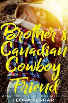 Brother's Canadian Cowboy Friend (A Man Who Knows What He Wants Book 107) Read online