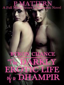 BYRON CHANCE:THE DARKLY EROTIC LIFE OF A DHAMPIR: A Full Moon Series Companion novel Read online