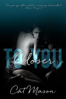 Closer to You (Grindstone Harbor, #1) Read online