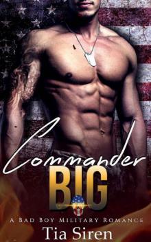 Commander Big: Bad Boy Military Romance Read online