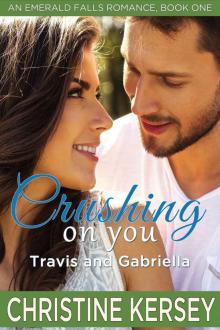 Crushing On You: Travis and Gabriella (An Emerald Falls Romance, Book One) Read online