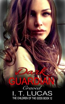 DARK GUARDIAN CRAVED (The Children Of The Gods Paranormal Romance Series Book 12) Read online